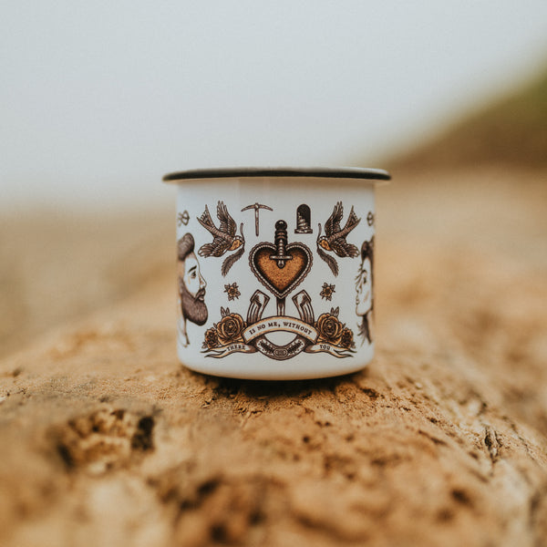 THERE IS NO ME, WITHOUT YOU - ENAMEL MUG